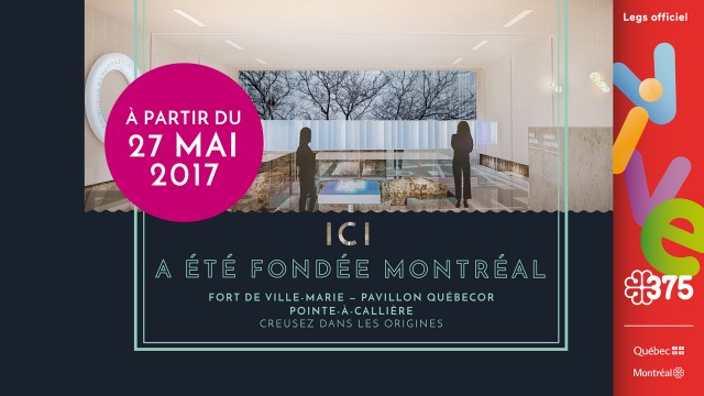 Grande nouveauté : Fort de Ville-Marie-Pavillon Québecor