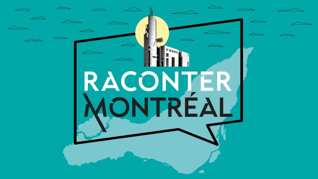 Raconter Montréal podcast: Discover five new episodes with distinguished guests!
